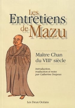 Les entretiens de Mazu - maître Chan du VIIIe siècle