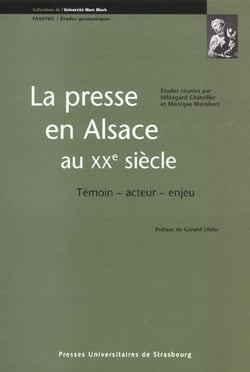 La presse en Alsace au XX siècle - témoin, acteur, enjeu