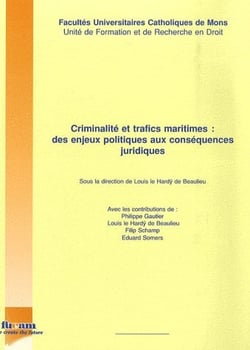 Criminalité et trafics maritimes - des enjeux politiques aux conséquences juridiques
