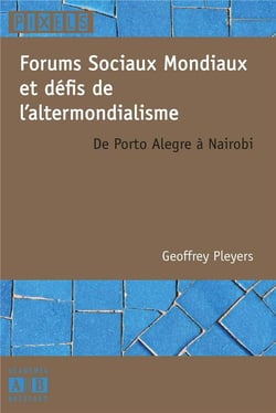 Forums sociaux mondiaux et défis de l'altermondialisme de Porto Alegre à Nairobi