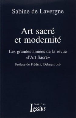 Art sacré et modernité - les grandes années de la revue "l'art sacré"