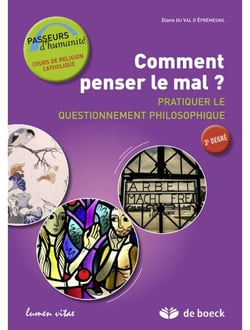 Comment penser le mal? : Guide de l'apprenant, Pratiquer le questionnement philosophique