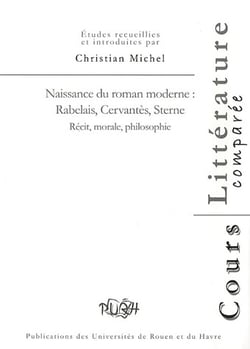 Naissance du roman moderne : Rabelais, Cervantés, Sterne. Récit, morale, philosophie