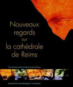Nouveaux regards sur la cathédrale de reims