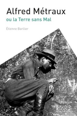 Alfred Métraux - ou la terre sans mal