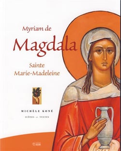 Myriam de Magdala - sainte Marie-Madeleine