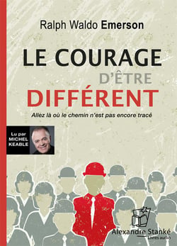 Le courage d'être différent - allez là ou le chemin n'est pas encore tracé