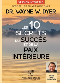 Les 10 secrets du succès et de la paix intérieure