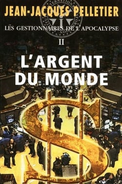 L'argent du monde t.2 - les gestionnaires de l'apocalypse