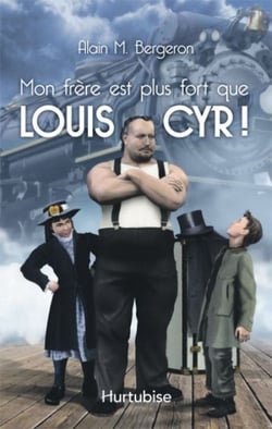 Mon frère est plus fort que louis cyr