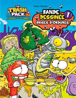 THE TRASH PACK T1-BRISES D'ORDURES