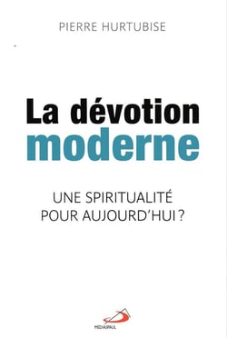 La dévotion moderne - une spiritualité pour aujourd'hui