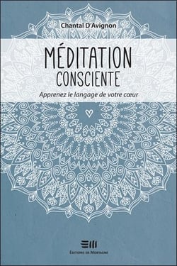 Méditation consciente - apprenez le langage de votre coeur