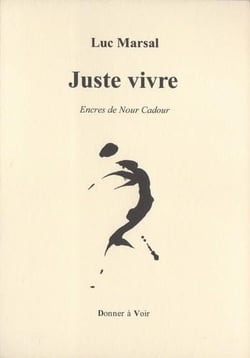 Juste vivre : Encres de Nour Cadour