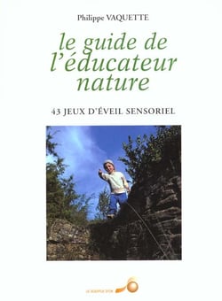 Le guide de l'educateur nature - 43 jeux d'