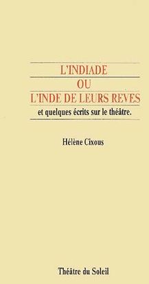 L'indiade ou l'inde de leurs rêves et quelques écrits sur le théâtre