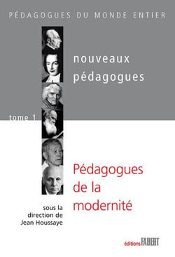 Nouveaux pédagogues Tome 1 - pédagogues de la modernité