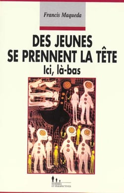 Des jeunes se prennent la tête. : Ici, là-bas