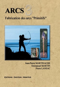 Arcs t.3 - fabrication des arcs  primitifs