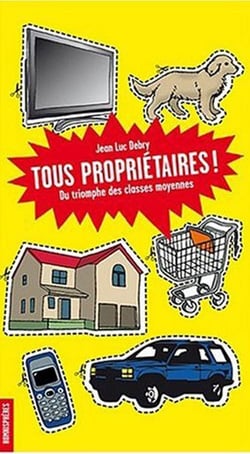 Tous proprietaires ! du triomphe des classes moyennes