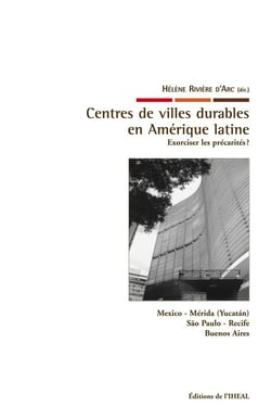 Centres de villes durables en Amérique latine : Exorciser les précarités ?