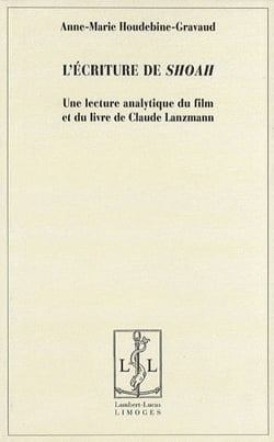 L'écriture de Shoah - une lecture analytique du film et du livre de Claude lanzmann