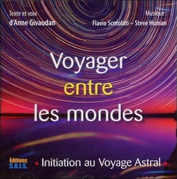 Voyager entre les mondes - initiation au voyage astral