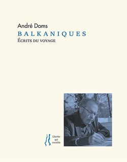 Balkaniques : écrits du voyage