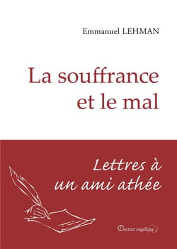 La souffrance et le mal - lettres à un ami athée