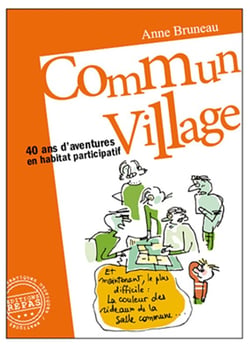 Commun village : 40 ans d'aventures en habitat participatif
