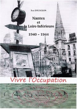 VIVRE L'OCCUPATION : NANTES ET LOIRE INFERIEURE