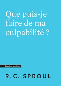 Que puis-je faire de ma culpabilité ? : [Questions cruciales]
