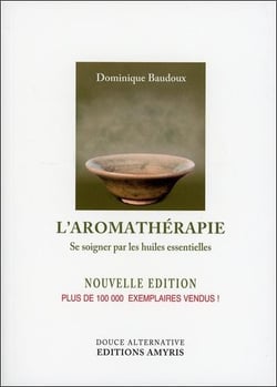L'aromathérapie - se soigner par les huiles essentielles