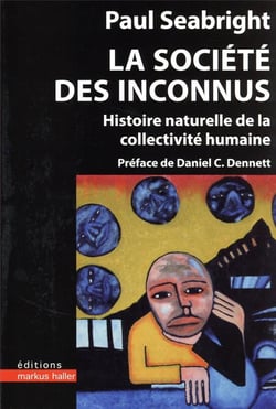 La société des inconnus : histoire naturelle de la collectivité humaine
