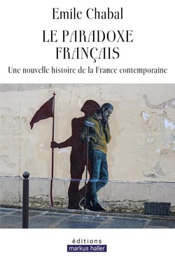 Le paradoxe français : Une nouvelle histoire de la France contemporaine