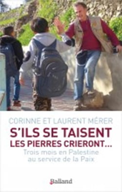 S'ils se taisent les pierres crieront... trois mois en Palestine au service de la paix