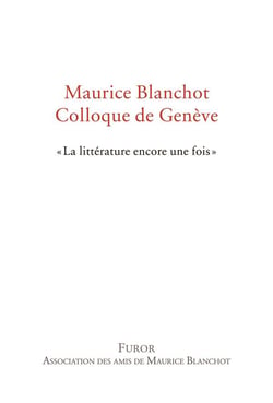 Maurice blanchot, colloque de genève - "la littérature encore une fois"
