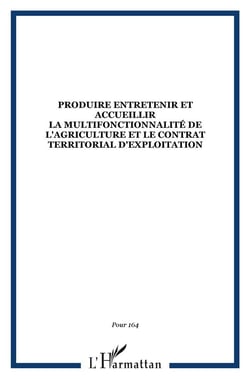 Revue pour n.164 : produire, entretenir et accueillir la multifonctionnalité de l'agriculture et le contrat territorial d'exploitation