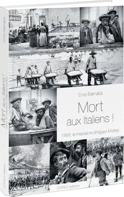 MORT AUX ITALIENS : 1893 LE MASSACRE D'AIGUES-MORTES