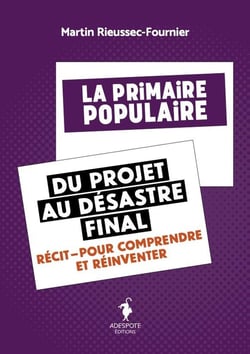 La Primaire populaire, du projet au désastre final : récit pour comprendre et réinventer