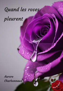 Quand les roses pleurent