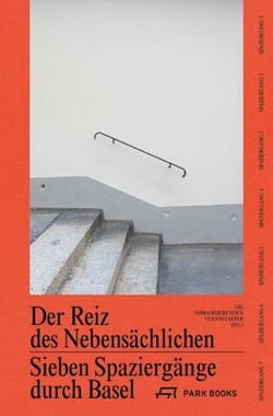 Sieben spaziergange in basel - der reiz des nebensachlichen /allemand