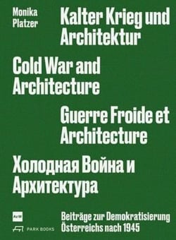 Kalter krieg und architektur beitrage zur demokratisierung osterreichs nach 1945