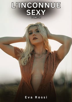 L'Inconnue Sexy. Tome 32 : Histoires Érotiques Interdites de Sexe Tabou pour Adultes