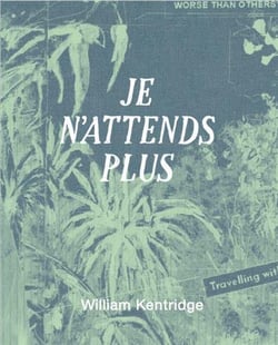 William Kentridge : Je n'attends plus