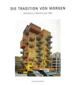 Die tradition von morgen architektur in munchen seit 1980 /allemand