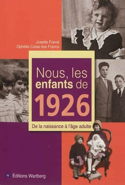 Nous, les enfants de : 1926 : De la naissance à l'âge adulte