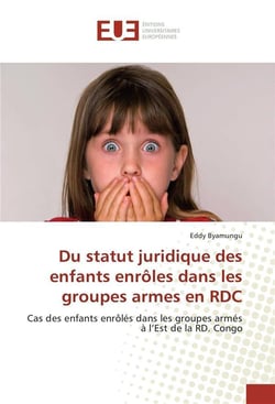 Du statut juridique des enfants enroles dans les groupes armes en rdc