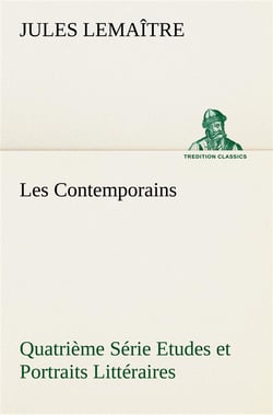 Les contemporains, quatrieme serie etudes et portraits litteraires