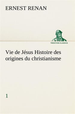 Vie de jesus histoire des origines du christianisme- 1